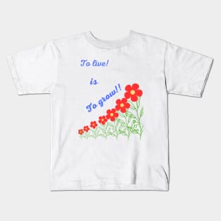 To live is To grow T-shirt Kids T-Shirt